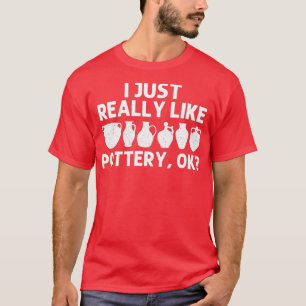 Funny Pottery For Men Women Ceramic Potter Artist T-Shirt