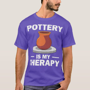 Funny Pottery Gift For Men Women Pottery Artist T-Shirt