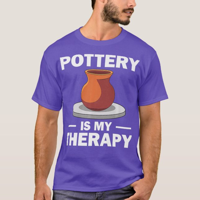 Funny Pottery Gift For Men Women Pottery Artist T-Shirt (Front)