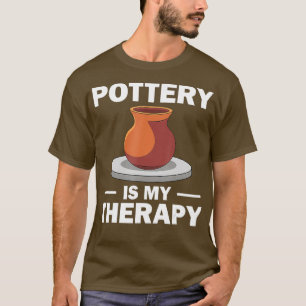Funny Pottery Gift For Men Women Pottery Artist T-Shirt