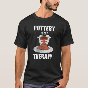 Funny Pottery Is My Therapy Clayware Clay Sculptur T-Shirt