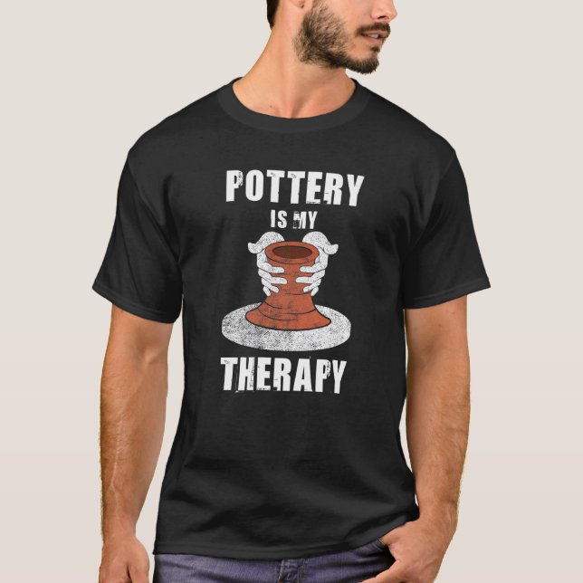 Funny Pottery Is My Therapy Clayware Clay Sculptur T-Shirt (Front)