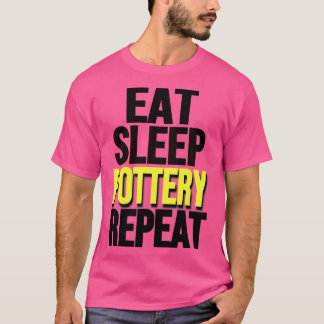 funny Pottery Lover EatSleep pottery Repeat Potter T-Shirt
