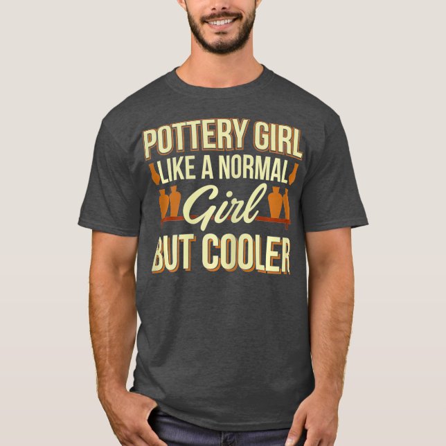 Funny Pottery Maker  Ceramics Handcraft Girl T-Shirt (Front)