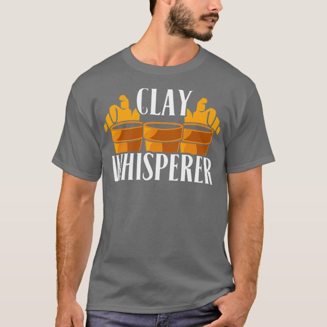 Funny Pottery Maker  Clay Whisperer T-Shirt (Front)
