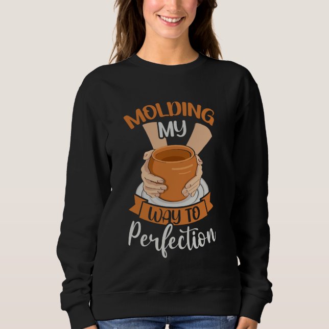 Funny Pottery Men Women Cool Ceramic Clay Sweatshirt (Front)