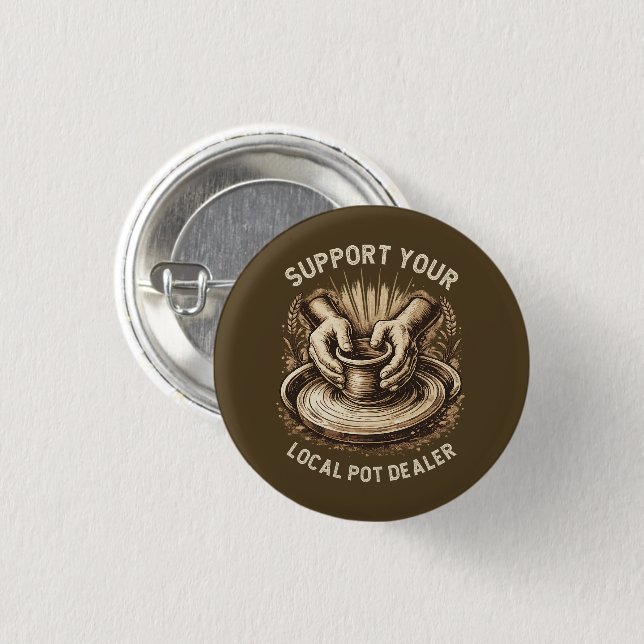 Funny Pottery Support Your Local Pot Dealer Artist 3 Cm Round Badge (Front & Back)