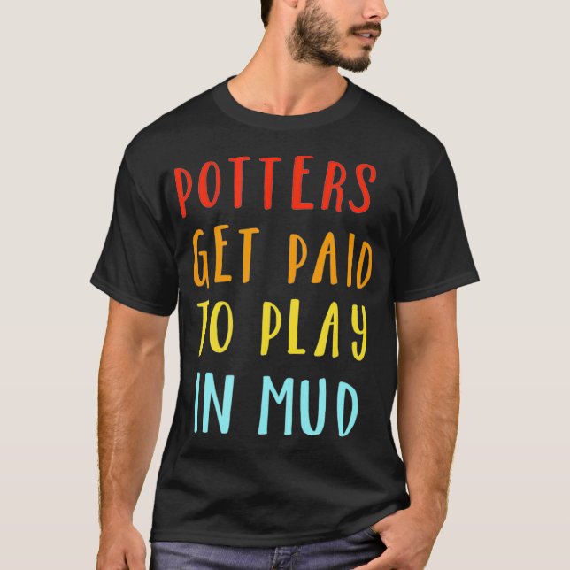 Funny Pottery T Gift  Great Potters Hobby T-Shirt (Front)