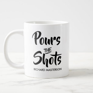 Funny Pours The Shots Calls The Shots Large Coffee Mug