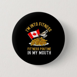 Funny Poutine Routine Im Into Fitness Canadien Que 6 Cm Round Badge