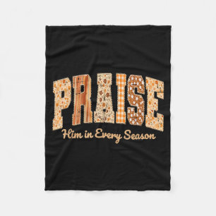 Funny Praise Him In Every Season Fall Christian Th Fleece Blanket