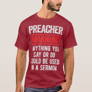 Funny Preacher Apparel  Preacher Warning T-Shirt