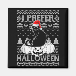 Funny Prefer Halloween Black Cat Ugly Christmas Magnet