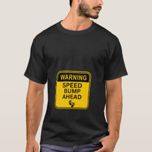Funny Pregnancy Announcement Warning Speed Bump Ah T-Shirt