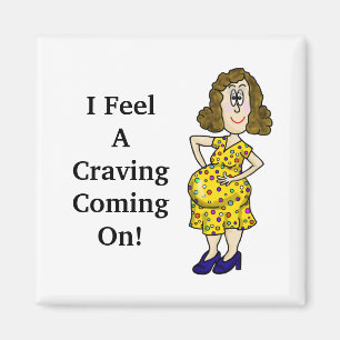 Funny Pregnancy Craving Refrigerator Magnet