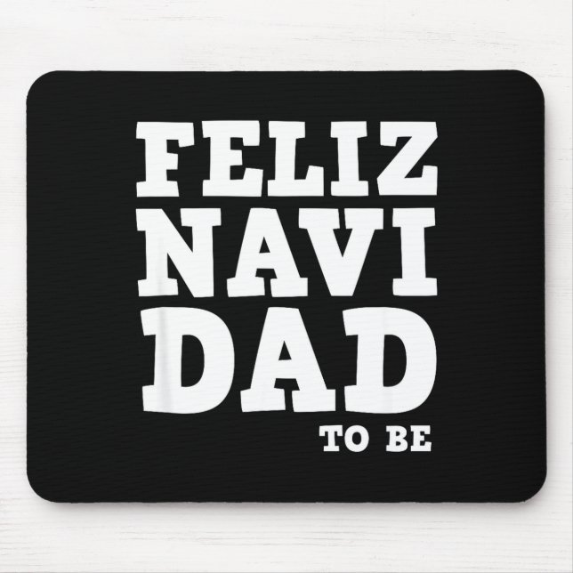 Funny Pregnancy Feliz Navi Dad To Be Christmas  Mouse Mat (Front)