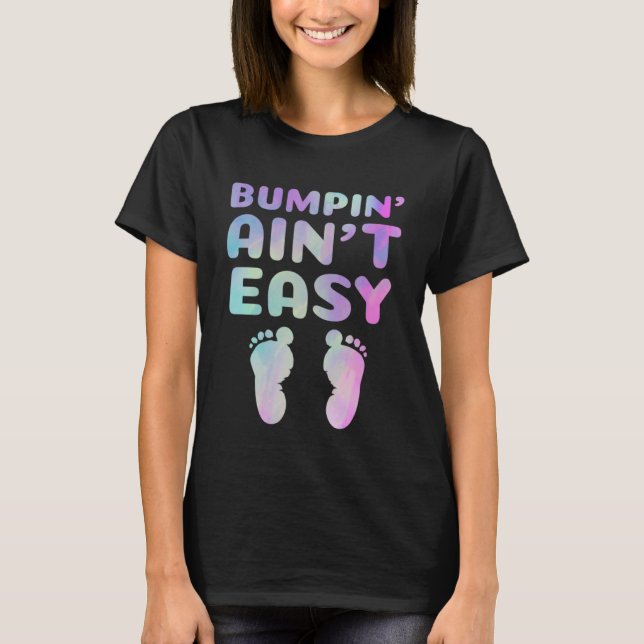 Funny Pregnancy Quote for Pregnant Moms Bumpin' Ai T-Shirt (Front)