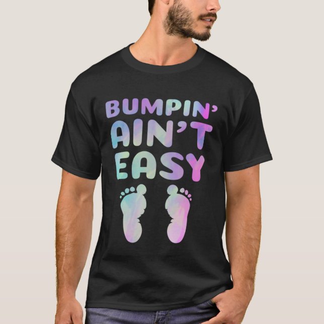 Funny Pregnancy Quote for Pregnant Moms Bumpin' Ai T-Shirt (Front)