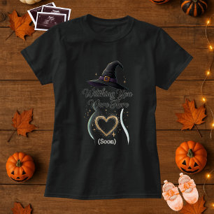 Funny Pregnancy Witching You Were Here  T-Shirt