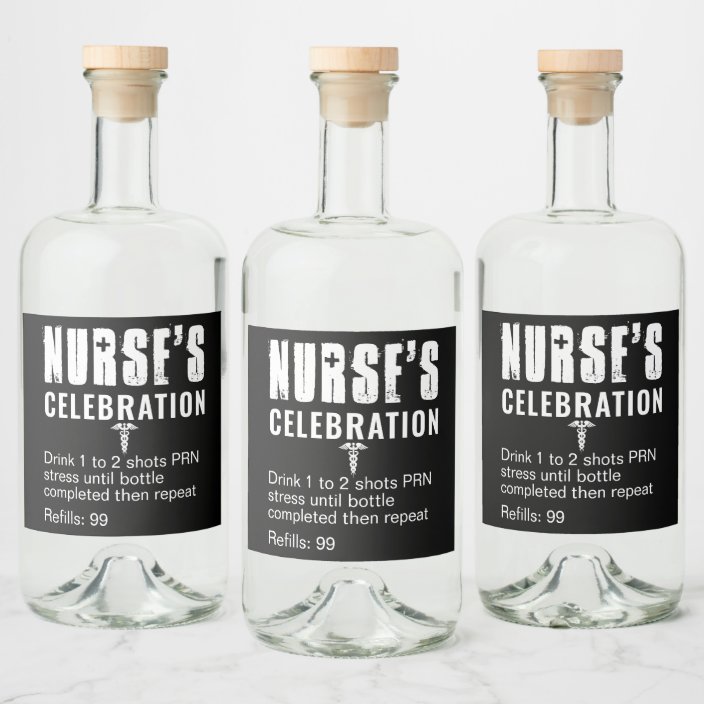 Funny Prescription Nurse Celebration Liquor Bottle Label Zazzle