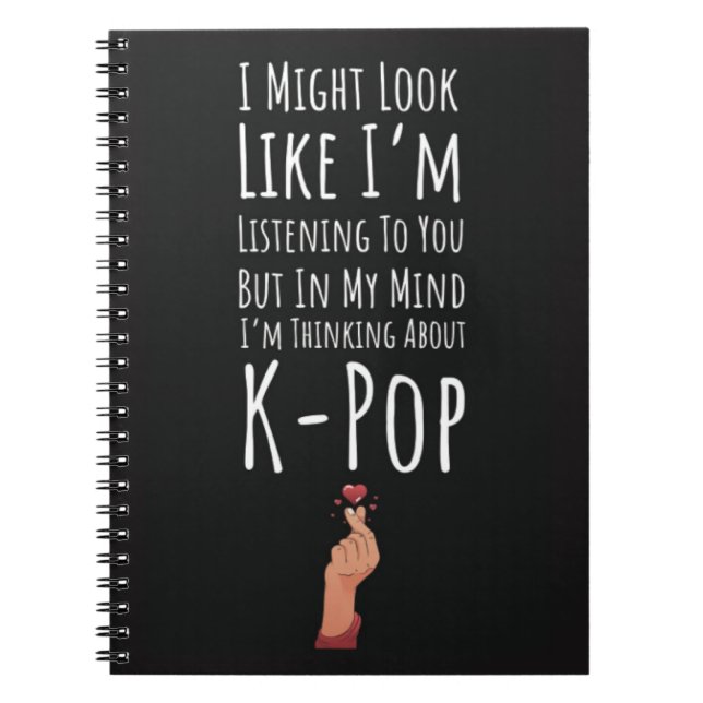 Funny Present For K-pop Fans I Love Kpop Humour Notebook (Front)
