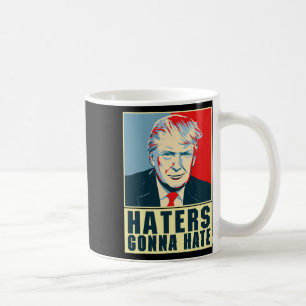 Funny President Donald Trump Haters Gonna Hate  Coffee Mug