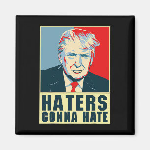 Funny President Donald Trump Haters Gonna Hate Magnet