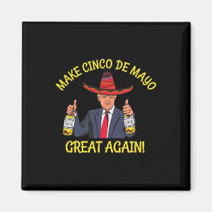 Funny President Trump Make Cinco De Mayo Great Aga Magnet