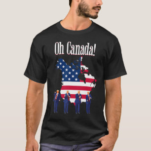 Funny President Trump Saying Oh Canada Map America T-Shirt