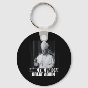 Funny President Trump Wants To Be The Next Pope Ch Key Ring