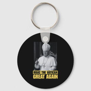 Funny President Trump Wants To Be The Next Pope Ch Key Ring
