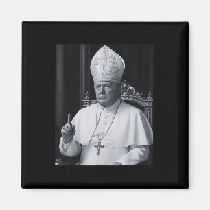 Funny President Trump Wants To Be The Next Pope Ch Magnet