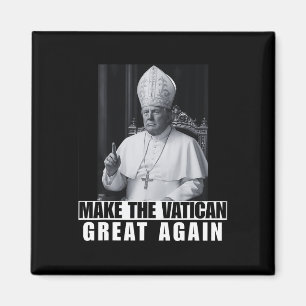 Funny President Trump Wants To Be The Next Pope Ch Magnet