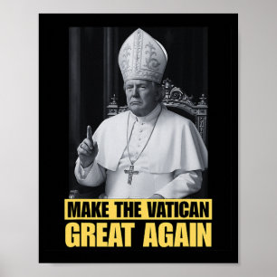 Funny President Trump Wants To Be The Next Pope Ch Poster