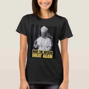Funny President Trump Wants To Be The Next Pope Ch T-Shirt