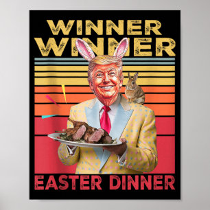 Funny President Trump Winner Winner Easter Dinner Poster