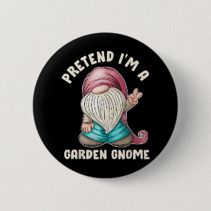 Funny Pretend I’m A Garden Gnome Costume Quote 6 Cm Round Badge