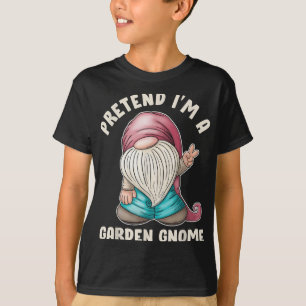 Funny Pretend I’m A Garden Gnome Costume Quote T-Shirt