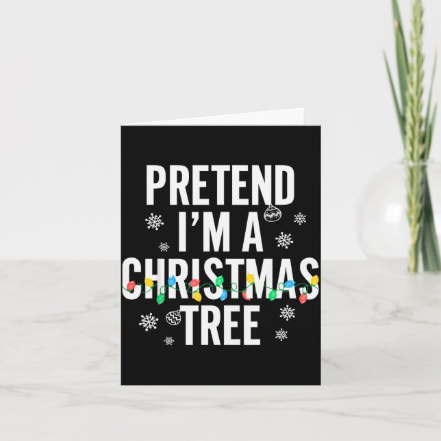 Funny Pretend I'm A Christmas Tree Christmas For W Card (Front)