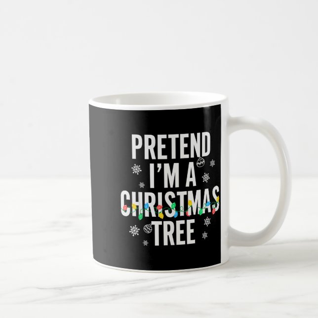 Funny Pretend I'm A Christmas Tree Christmas For W Coffee Mug (Right)