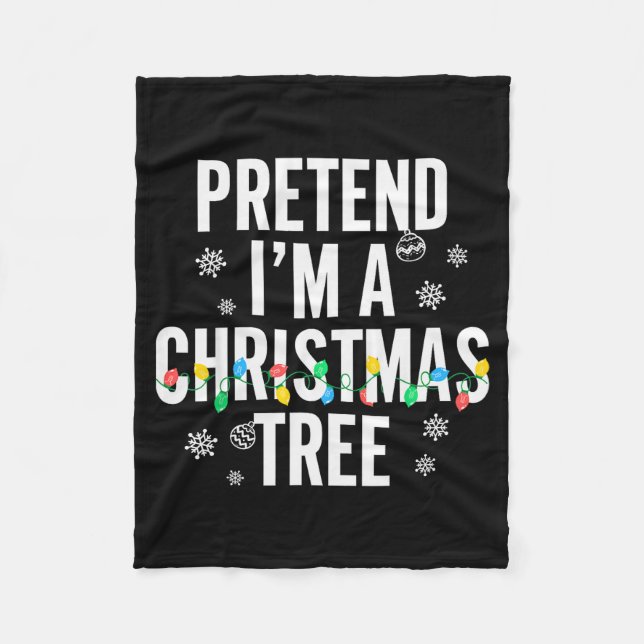 Funny Pretend I'm A Christmas Tree Christmas For W Fleece Blanket (Front)