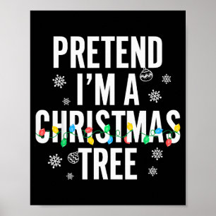 Funny Pretend I'm A Christmas Tree Christmas For W Poster