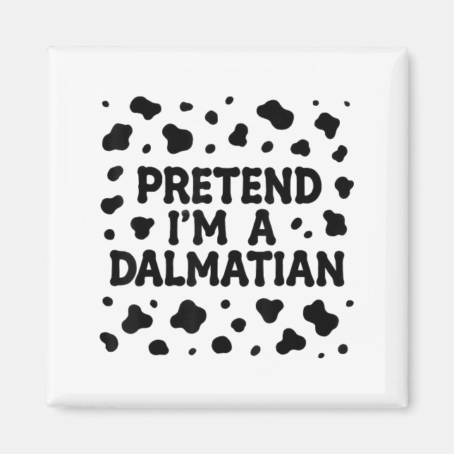 Funny Pretend I'm A Dalmatian Dog Lazy Halloween D Magnet (Front)