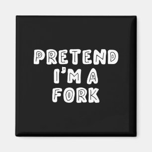 Funny Pretend Im a Fork Halloween Magnet