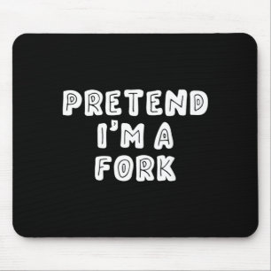 Funny Pretend Im a Fork Halloween Mouse Mat