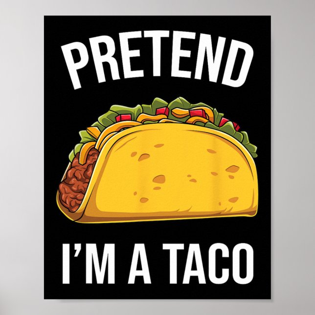 Funny Pretend I'm A Taco Easy Mexican Food Costume Poster (Front)