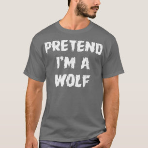 Funny Pretend I'm A Wolf Halloween Party Costume M T-Shirt