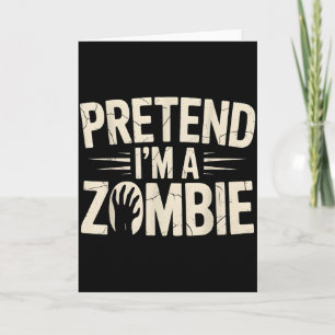 Funny Pretend I'm A Zombie Halloween Costume  Card