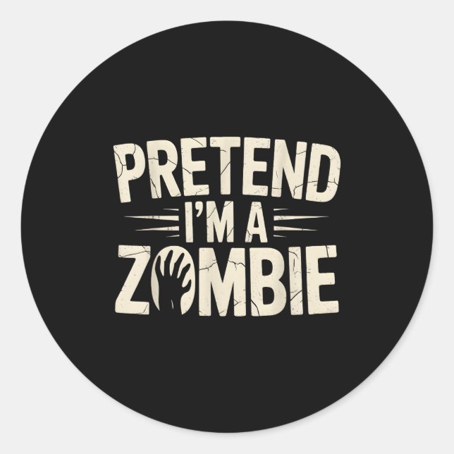Funny Pretend I'm A Zombie Halloween Costume  Classic Round Sticker (Front)