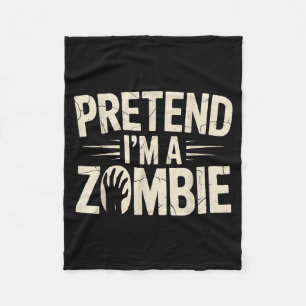 Funny Pretend I'm A Zombie Halloween Costume Fleece Blanket